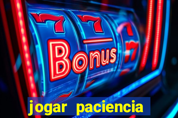 jogar paciencia haja paciencia